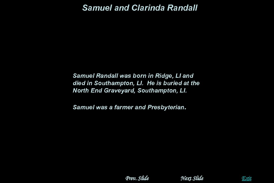 Samuel and Clarinda Randall Samuel Randall was born in Ridge, LI and died in