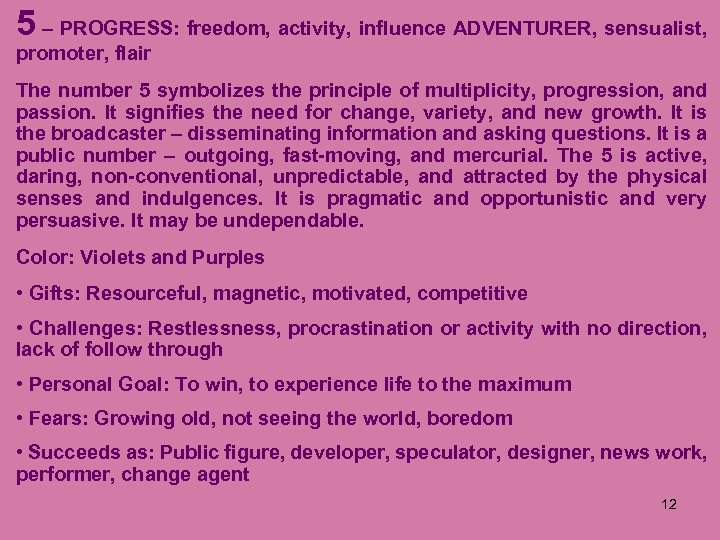 5 – PROGRESS: freedom, activity, influence ADVENTURER, sensualist, promoter, flair The number 5 symbolizes