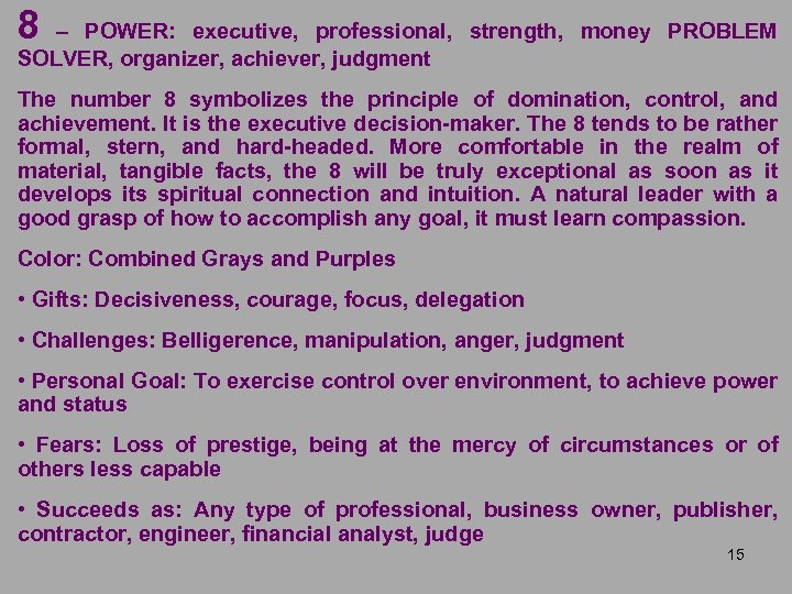 8 – POWER: executive, professional, strength, money PROBLEM SOLVER, organizer, achiever, judgment The number