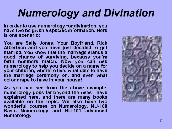 Numerology and Divination In order to use numerology for divination, you have two be