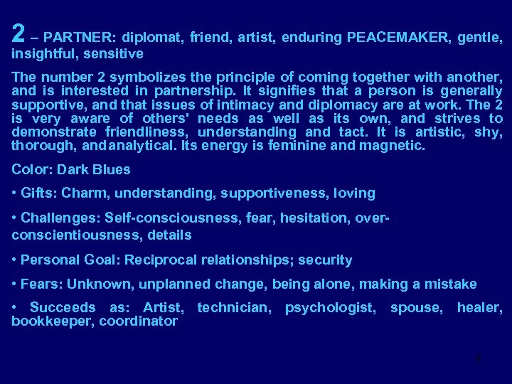 2 – PARTNER: diplomat, friend, artist, enduring PEACEMAKER, gentle, insightful, sensitive The number 2