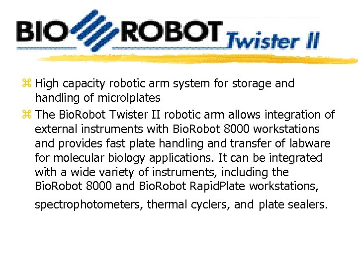 z High capacity robotic arm system for storage and handling of microlplates z The