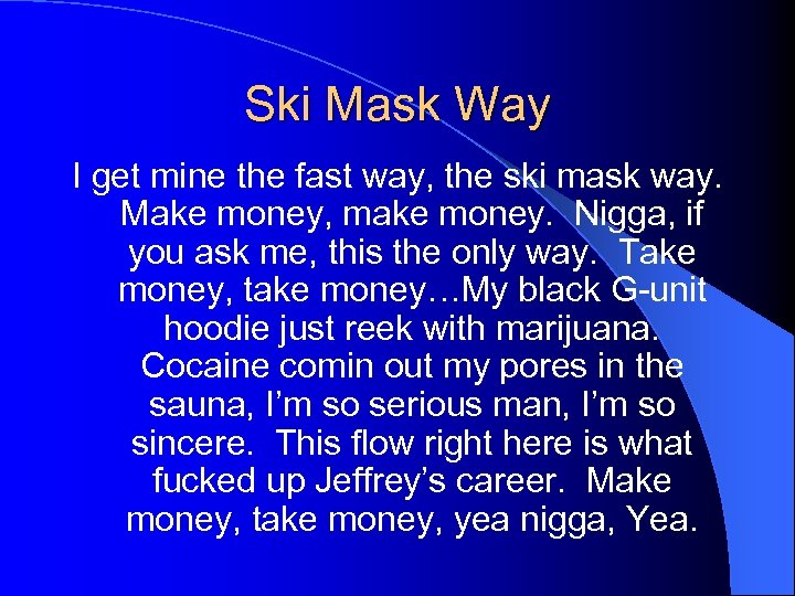 Ski Mask Way I get mine the fast way, the ski mask way. Make