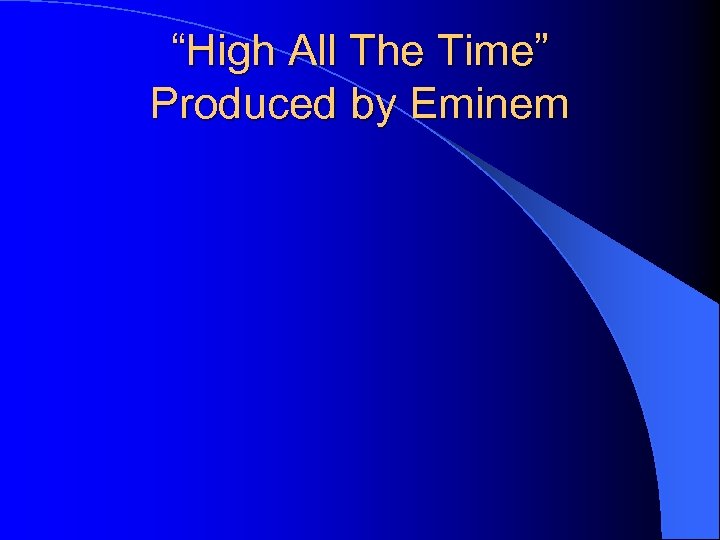 “High All The Time” Produced by Eminem 