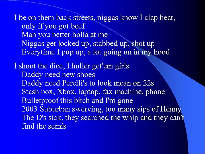 I be on them back streets, niggas know I clap heat, only if you