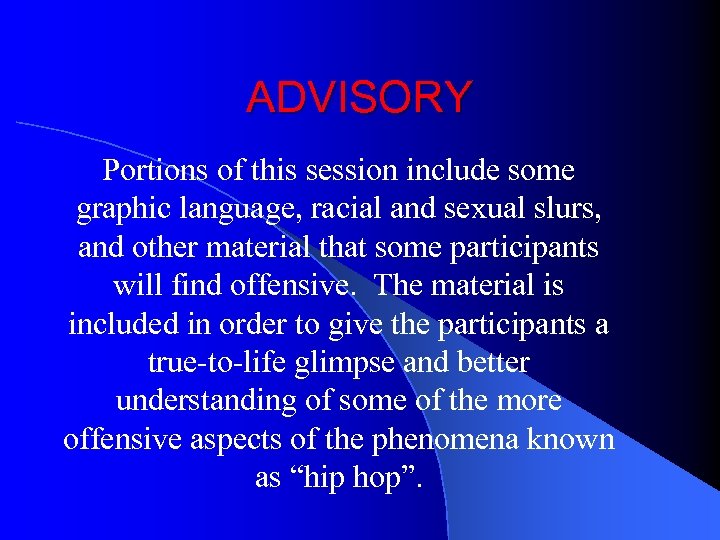 ADVISORY Portions of this session include some graphic language, racial and sexual slurs, and