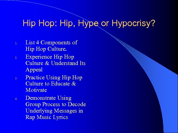 Hip Hop: Hip, Hype or Hypocrisy? 1. 2. 3. 4. List 4 Components of