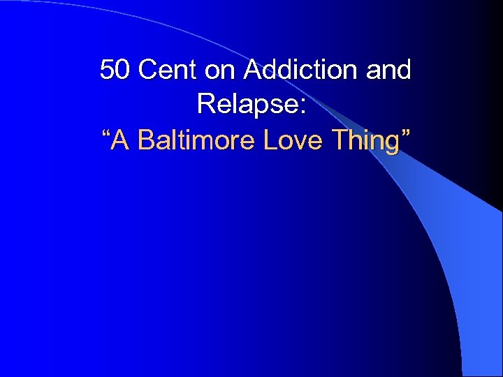 50 Cent on Addiction and Relapse: “A Baltimore Love Thing” 