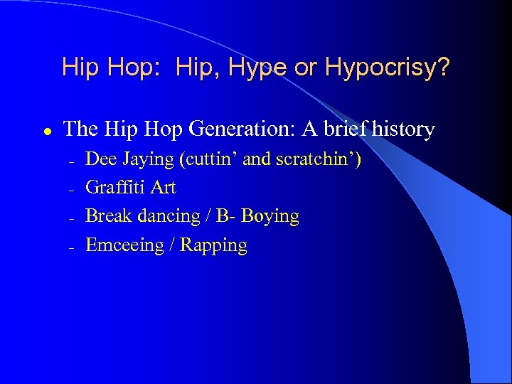 Hip Hop: Hip, Hype or Hypocrisy? l The Hip Hop Generation: A brief history