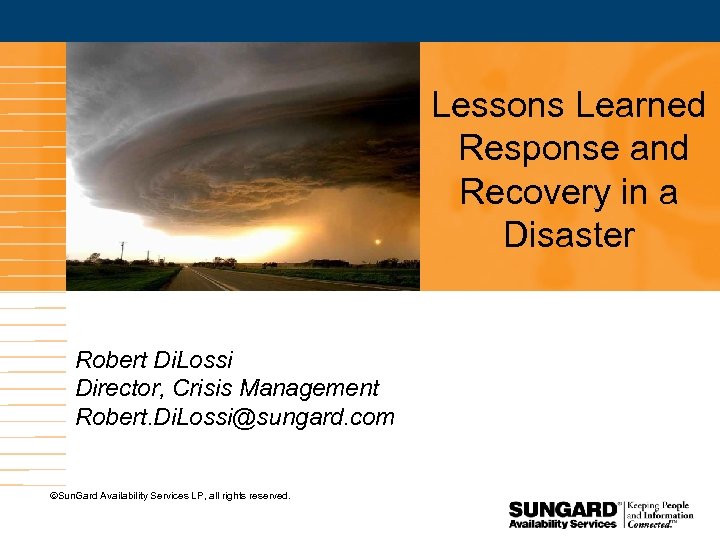 Lessons Learned Response and Recovery in a Disaster Robert Di. Lossi Director, Crisis Management