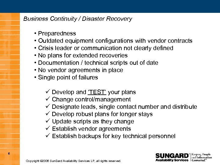 Business Continuity / Disaster Recovery • Preparedness • Outdated equipment configurations with vendor contracts