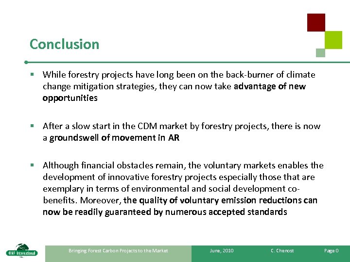 Conclusion § While forestry projects have long been on the back-burner of climate change