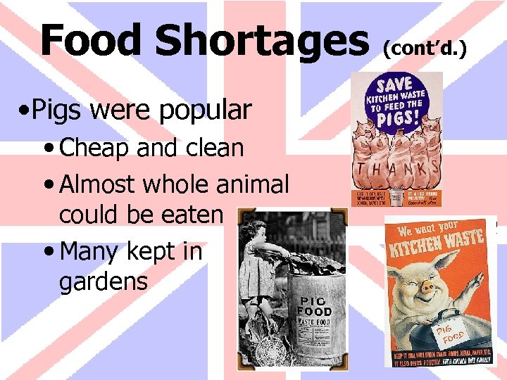 Food Shortages (cont’d. ) • Pigs were popular • Cheap and clean • Almost