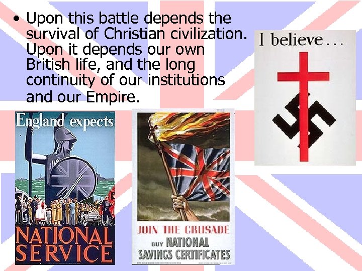  • Upon this battle depends the survival of Christian civilization. Upon it depends