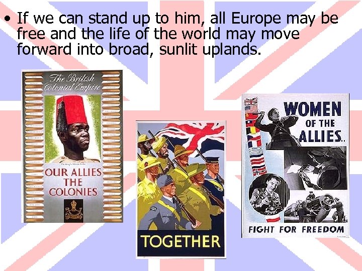  • If we can stand up to him, all Europe may be free