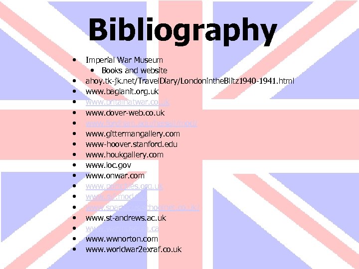 Bibliography • • • • • Imperial War Museum • Books and website ahoy.