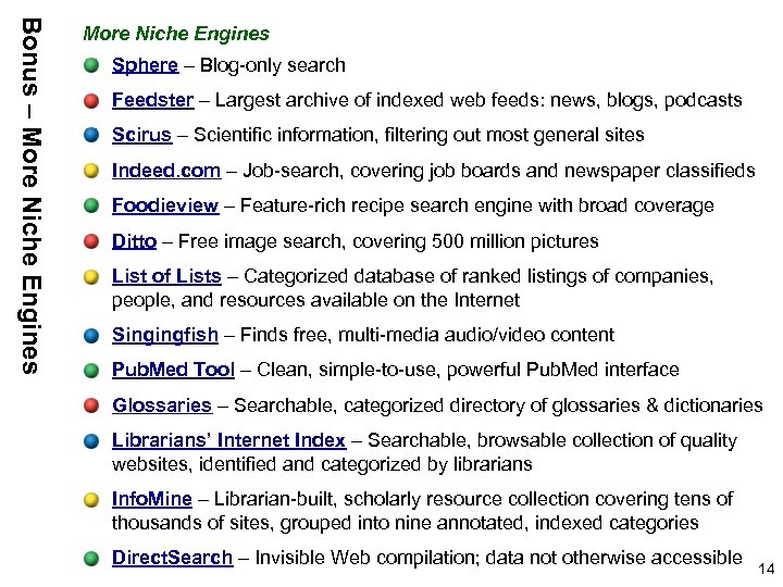 Bonus – More Niche Engines Sphere – Blog-only search Feedster – Largest archive of