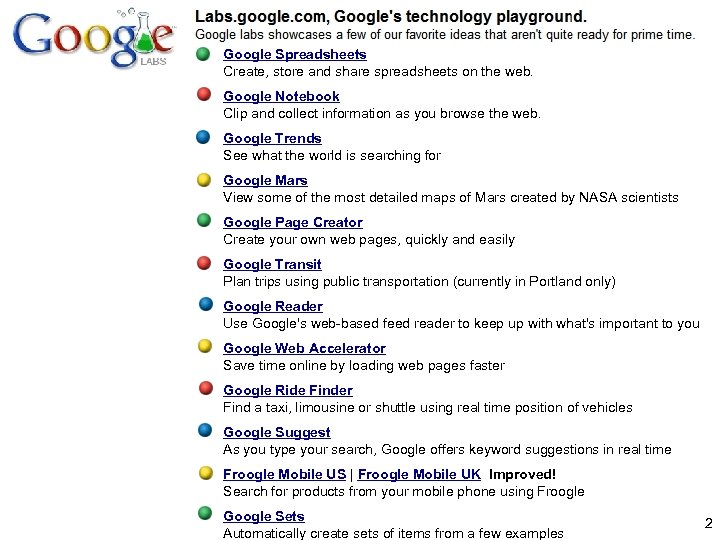 Google Spreadsheets Create, store and share spreadsheets on the web. Google Notebook Clip and