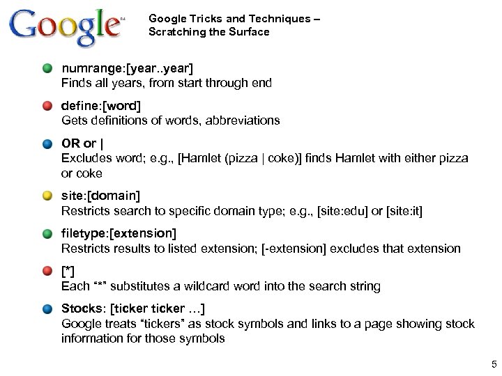 Google Tricks and Techniques – Scratching the Surface numrange: [year. . year] Finds all