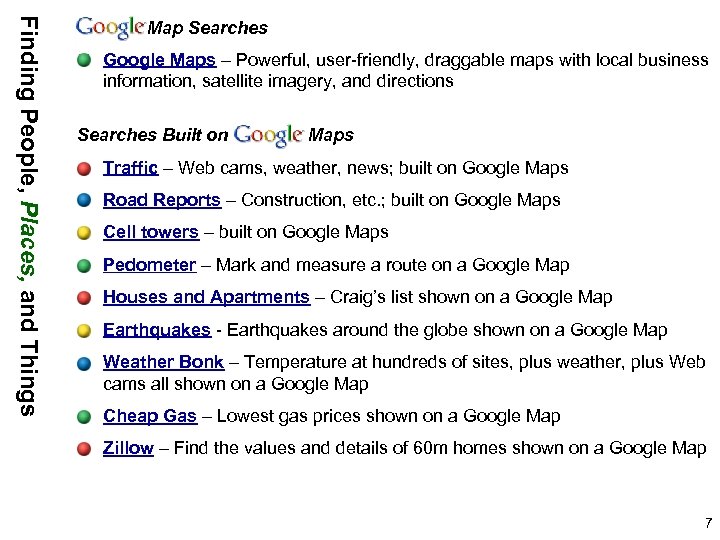 Finding People, Places, and Things Map Searches Google Maps – Powerful, user-friendly, draggable maps