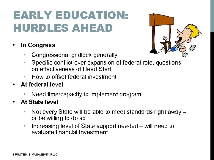 EARLY EDUCATION: HURDLES AHEAD • In Congress • Congressional gridlock generally • Specific conflict