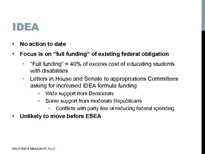 IDEA • No action to date • Focus is on “full funding” of existing