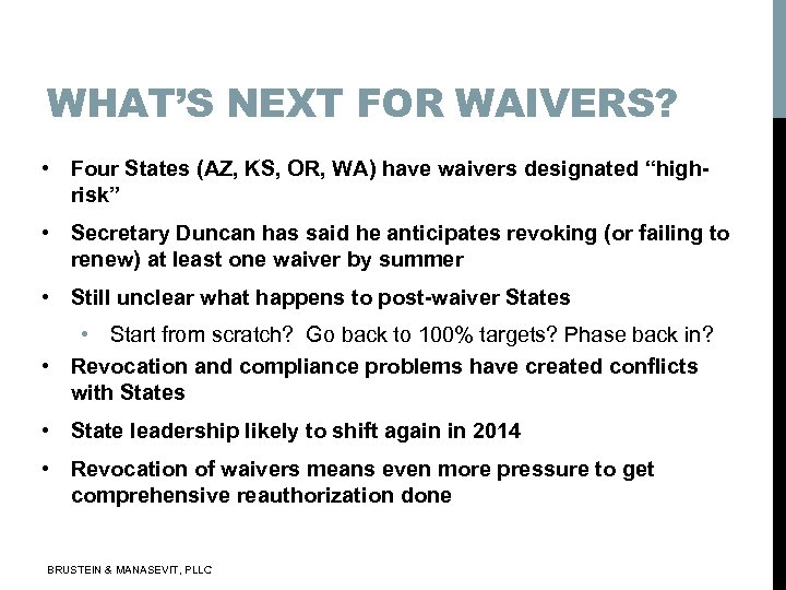 WHAT’S NEXT FOR WAIVERS? • Four States (AZ, KS, OR, WA) have waivers designated