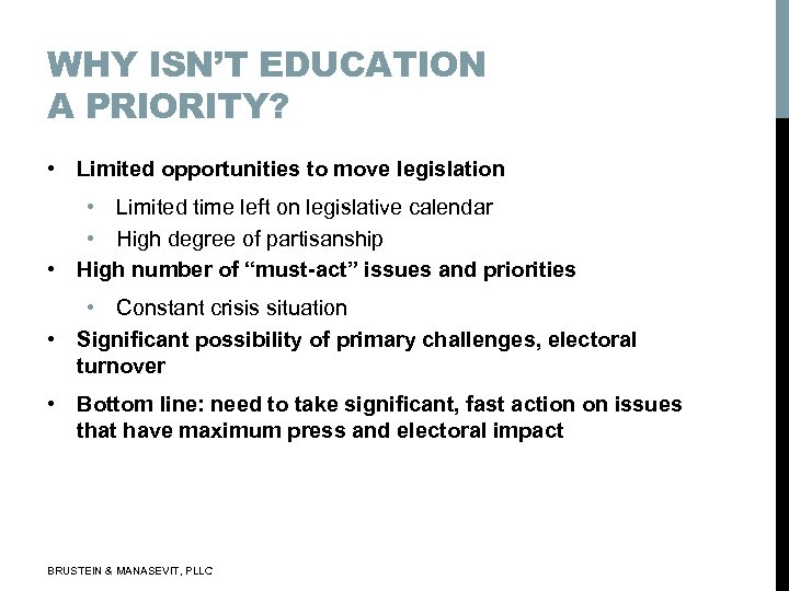WHY ISN’T EDUCATION A PRIORITY? • Limited opportunities to move legislation • Limited time