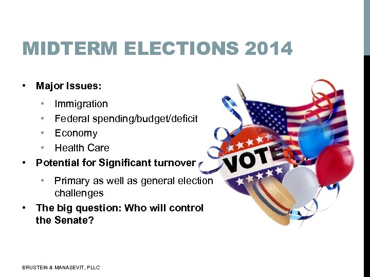 MIDTERM ELECTIONS 2014 • Major Issues: • Immigration • Federal spending/budget/deficit • Economy •