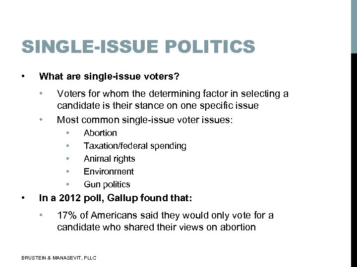 SINGLE-ISSUE POLITICS • What are single-issue voters? • • Voters for whom the determining