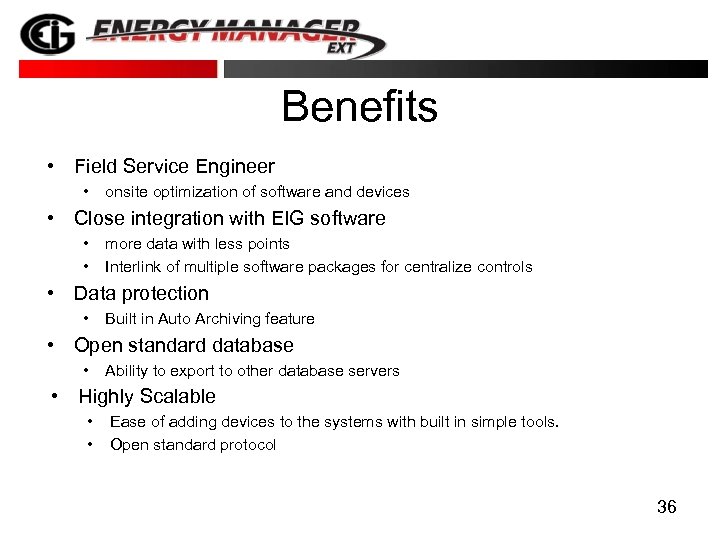Benefits • Field Service Engineer • onsite optimization of software and devices • Close