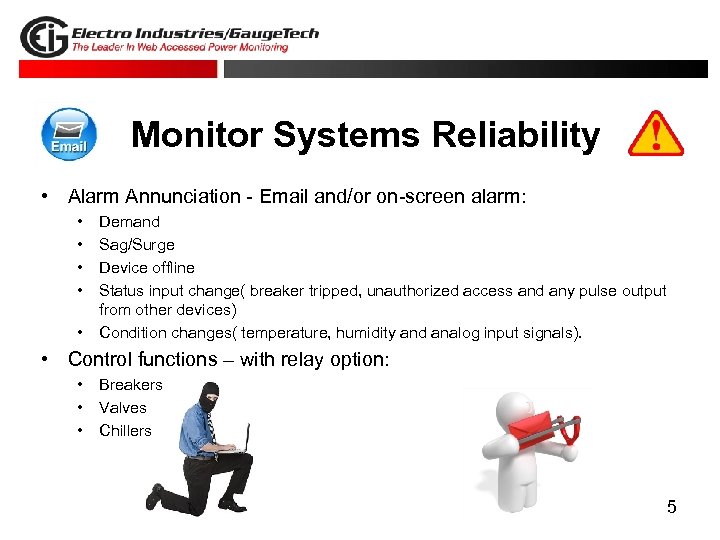 Monitor Systems Reliability • Alarm Annunciation - Email and/or on-screen alarm: • • •