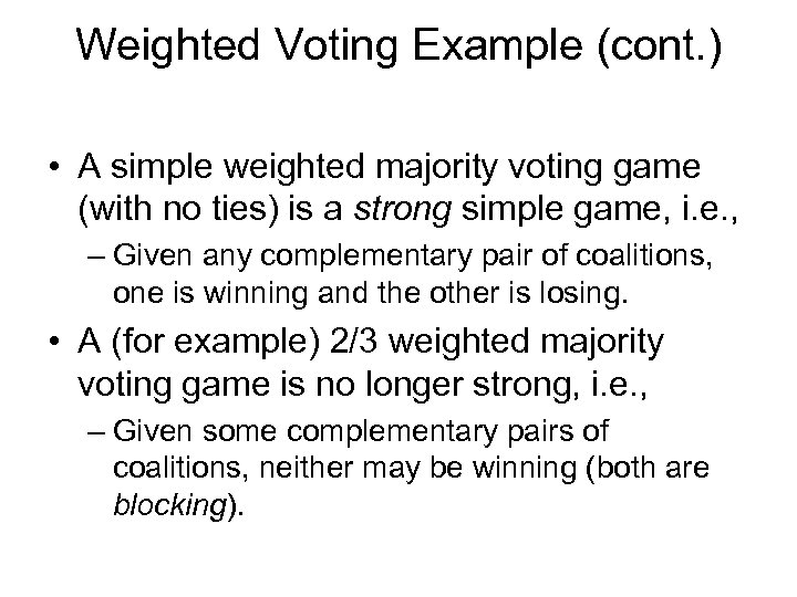 Weighted Voting Example (cont. ) • A simple weighted majority voting game (with no