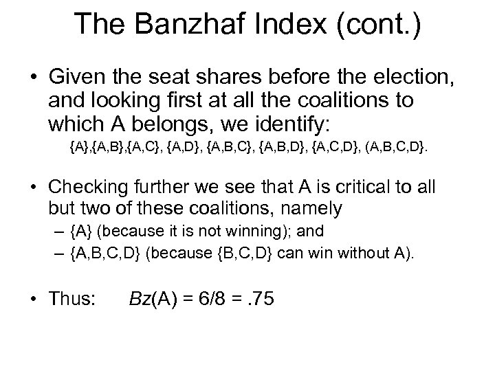 The Banzhaf Index (cont. ) • Given the seat shares before the election, and