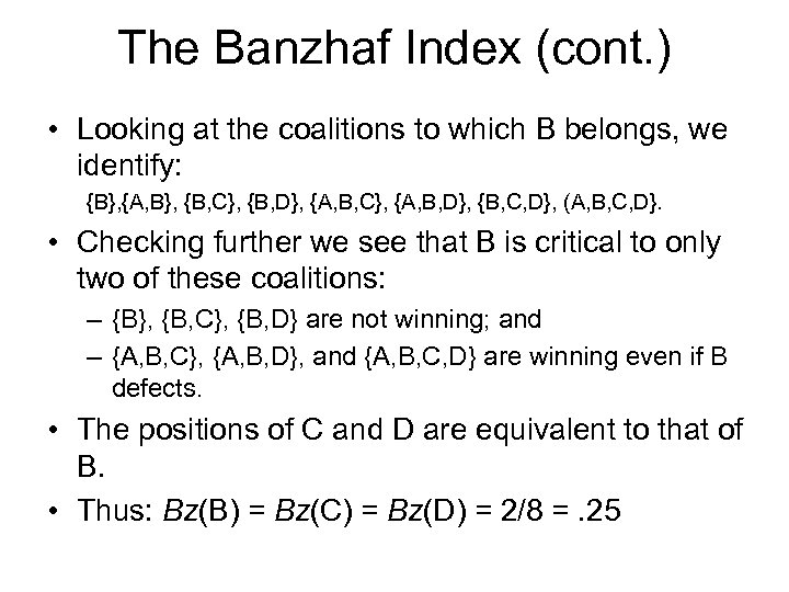 The Banzhaf Index (cont. ) • Looking at the coalitions to which B belongs,
