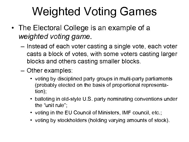 Weighted Voting Games • The Electoral College is an example of a weighted voting