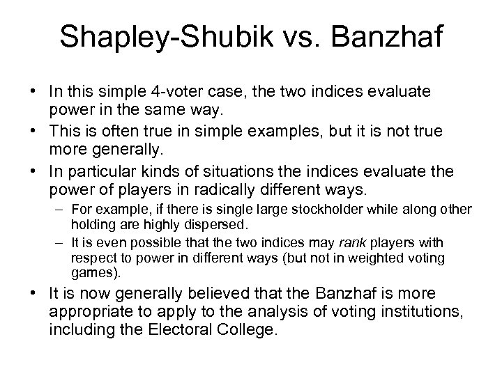 Shapley-Shubik vs. Banzhaf • In this simple 4 -voter case, the two indices evaluate