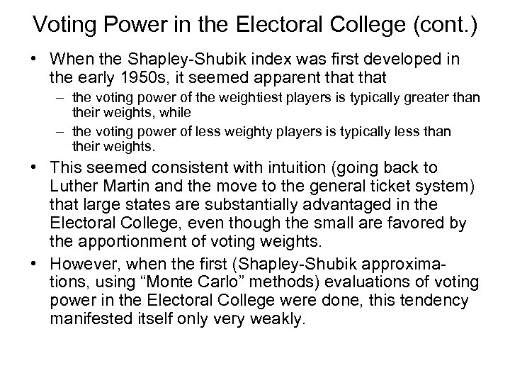 Voting Power in the Electoral College (cont. ) • When the Shapley-Shubik index was