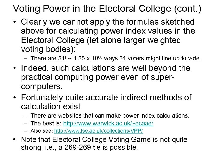 Voting Power in the Electoral College (cont. ) • Clearly we cannot apply the