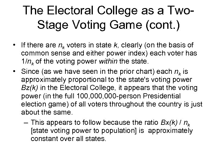 The Electoral College as a Two. Stage Voting Game (cont. ) • If there
