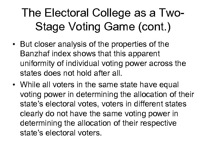 The Electoral College as a Two. Stage Voting Game (cont. ) • But closer