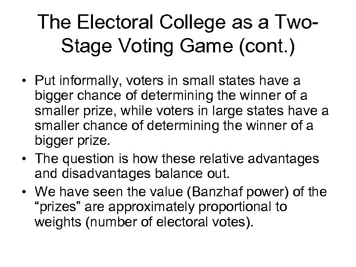 The Electoral College as a Two. Stage Voting Game (cont. ) • Put informally,