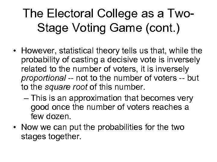 The Electoral College as a Two. Stage Voting Game (cont. ) • However, statistical