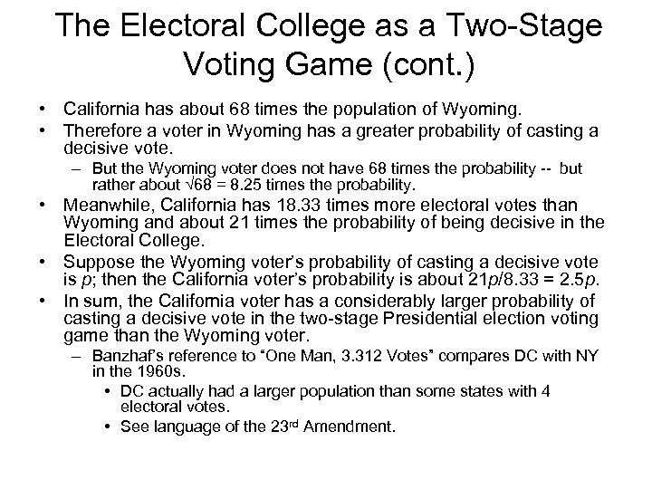The Electoral College as a Two-Stage Voting Game (cont. ) • California has about