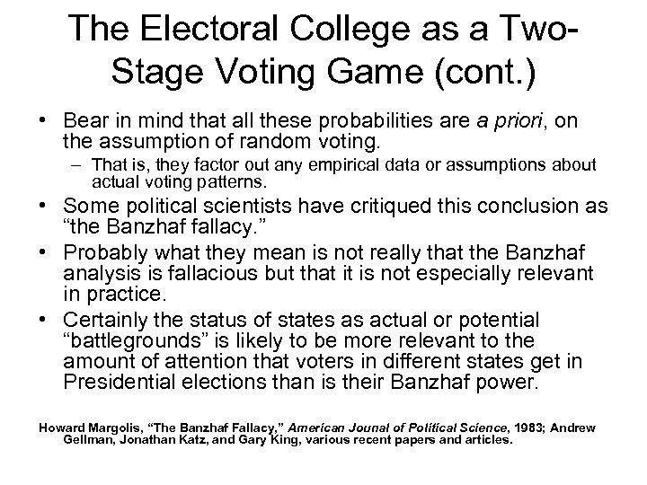 The Electoral College as a Two. Stage Voting Game (cont. ) • Bear in