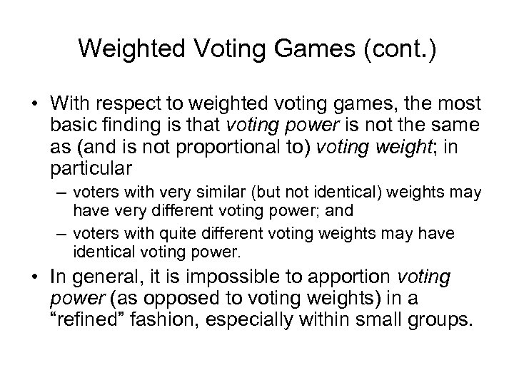 Weighted Voting Games (cont. ) • With respect to weighted voting games, the most