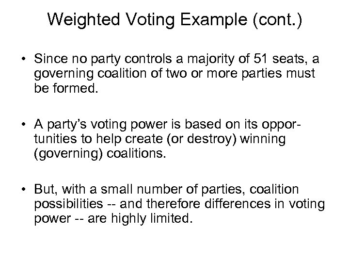 Weighted Voting Example (cont. ) • Since no party controls a majority of 51