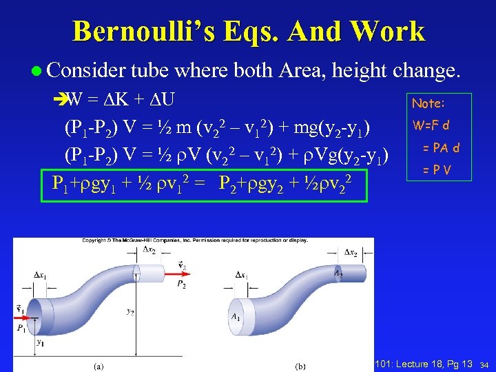 Bernoulli’s Eqs. And Work l Consider tube where both Area, height change. è =