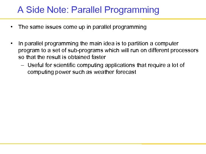 A Side Note: Parallel Programming • The same issues come up in parallel programming