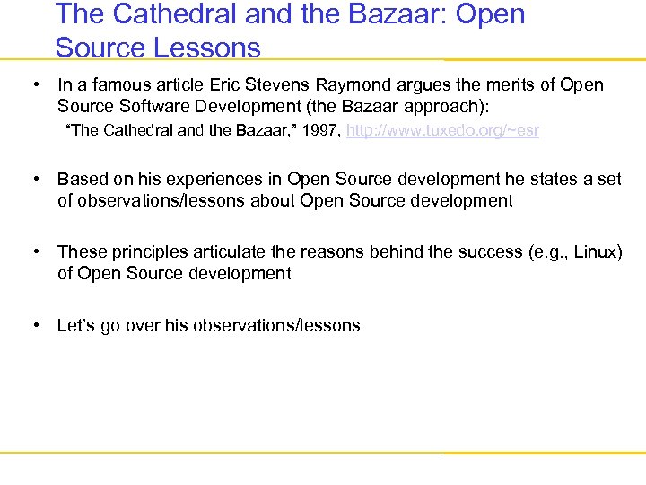 The Cathedral and the Bazaar: Open Source Lessons • In a famous article Eric